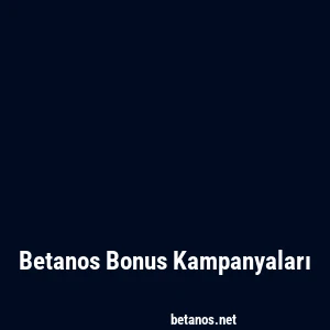 Betanos Bonus Kampanyaları