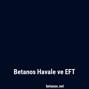 Betanos Havale ve EFT
