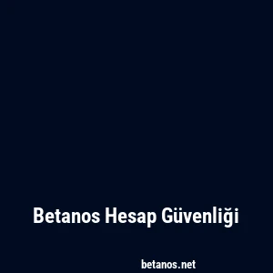 Betanos Hesap Güvenliği