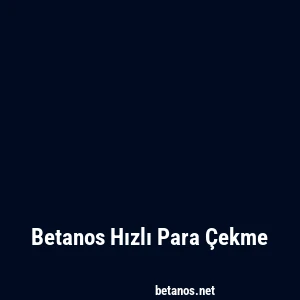 Betanos Hızlı Para Çekme