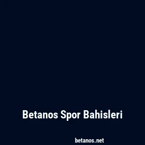 Betanos Spor Bahisleri